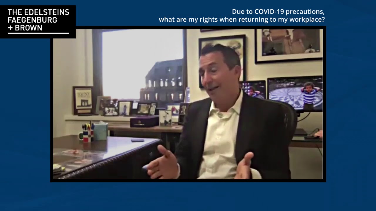 Due to COVID-19 precautions, what are my rights when returning to my workplace?